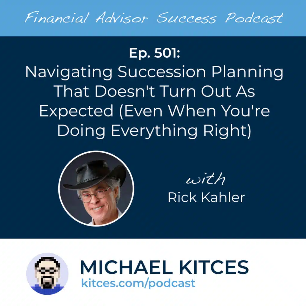 Ep 501: Navigating Succession Planning That Doesn't Turn Out As Expected (Even When You're Doing Everything Right) with Rick Kahler