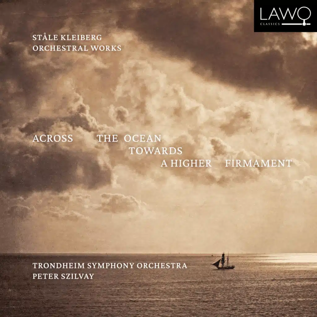 Kleiberg: Across the Ocean towards a Higher Firmament – Orchestral Works