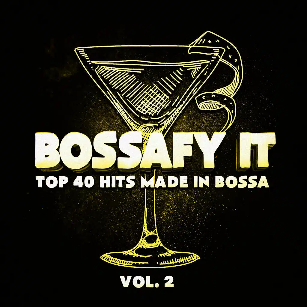 Bossafy It, Vol. 2 - Top 40 Hits Made in Bossa