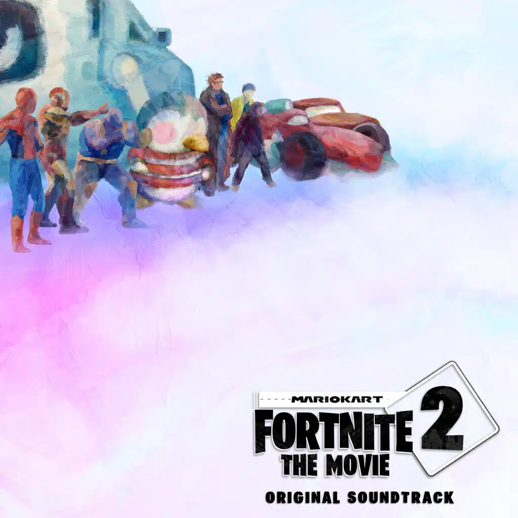 Fortnite The Movie 2: Mario Kart (Original Motion Picture Soundtrack)