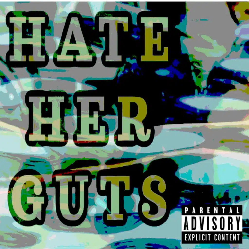 Hate HER GUTS