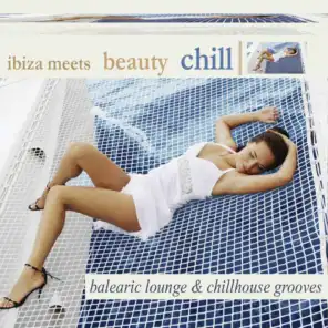 Ibiza Meets Beauty Chill (Balearic Lounge Chill House Grooves)