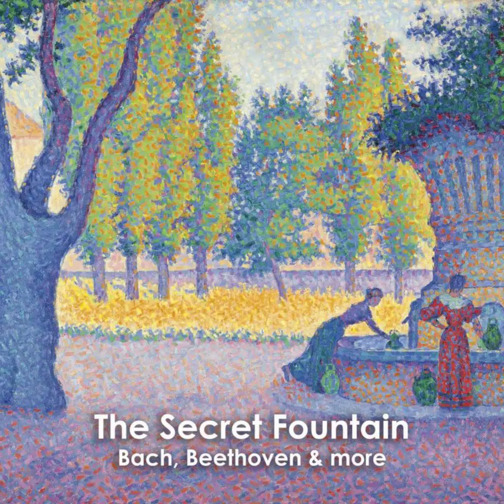 "The Secret Fountain: Bach, Beethoven & more"