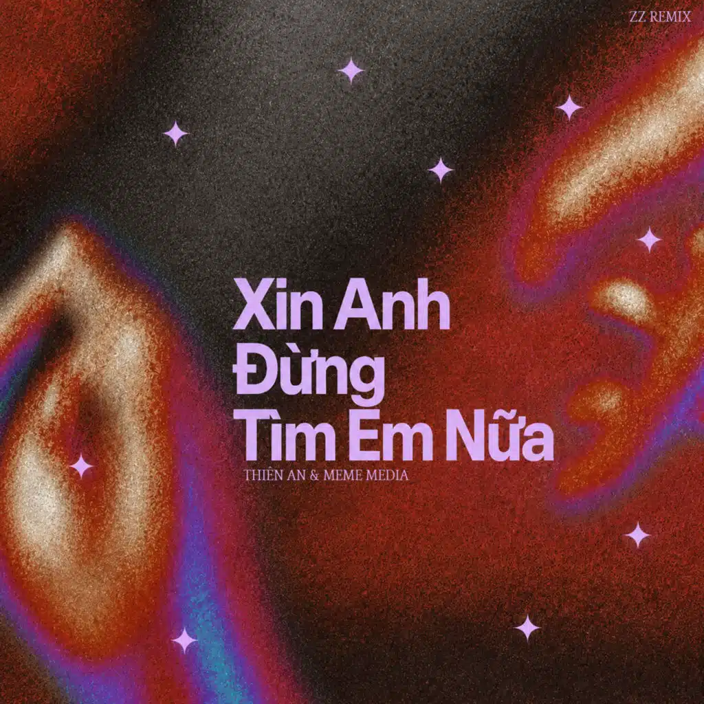 Xin Anh Đừng Tìm Em Nữa (ZZ Remix)