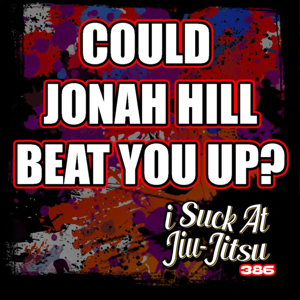 #386 Could Jonah Hill Beat You Up? | Can Blue Belts Win Street Fights?