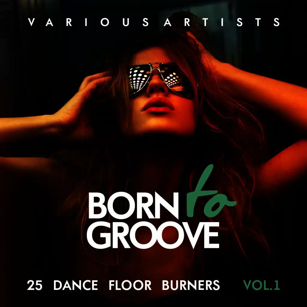 Born To Groove (25 Dance Floor Burners), Vol. 1