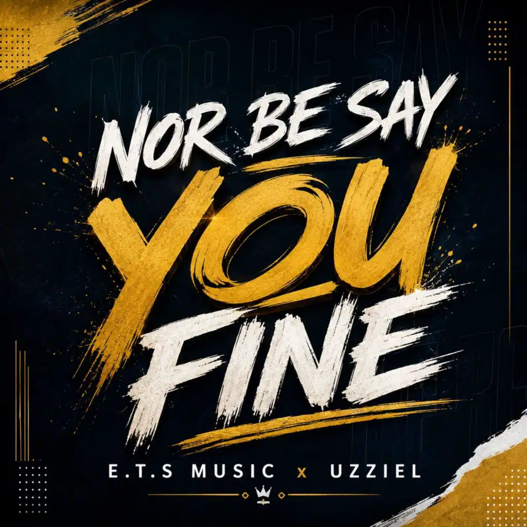Nor Be Say You Fine