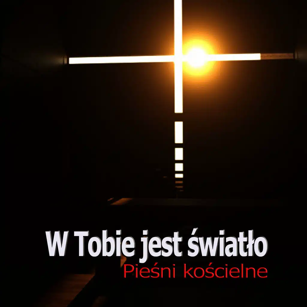 Piesni Koscielne W Tobie Jest Swiatlo