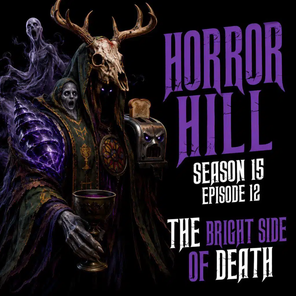 S15 Ep12: S15E12 - "The Bright Side of Death" - Horror Hill