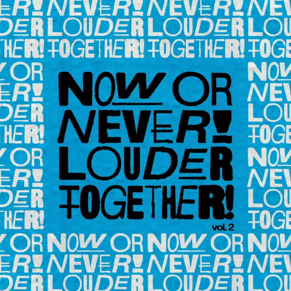 Now or Never! Louder Together!, Vol. 2