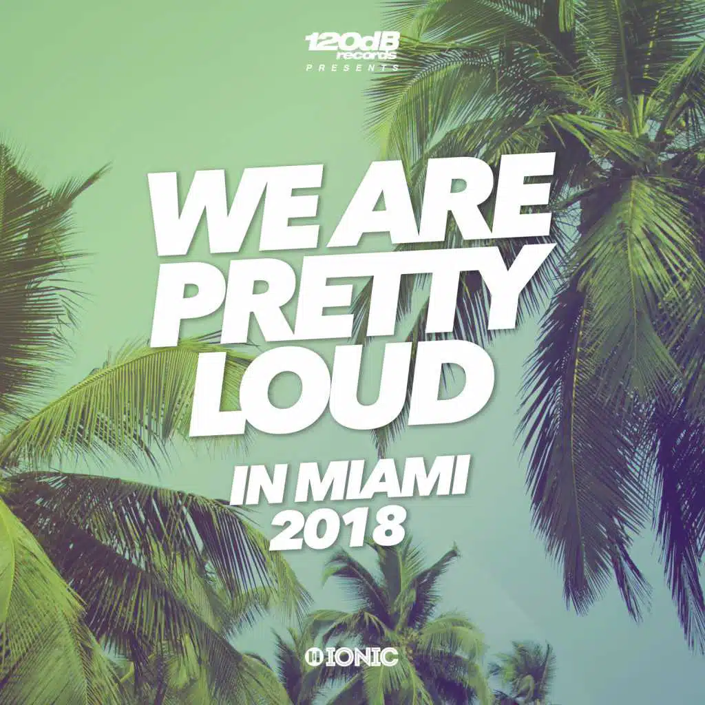We Are Pretty Loud In Miami 2018