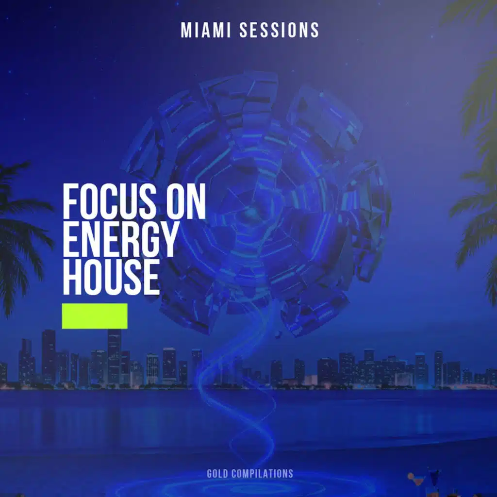Focus On Energy House (Miami Sessions)