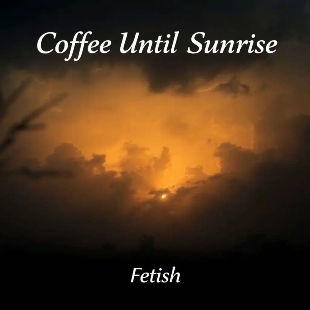 Coffee Until Sunrise