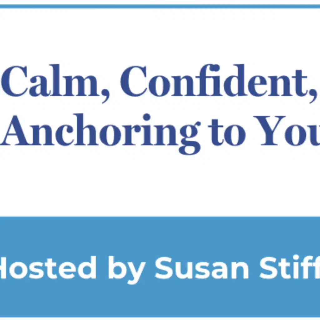 4:1 Calm, Confident, Clear: Anchoring to Your Wise Self