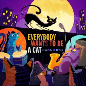 Everybody Wants to Be a Cat