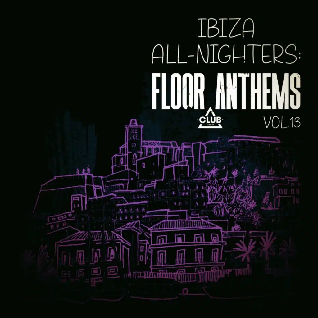 Ibiza All-Nighters: Floor Anthems, Vol. 13