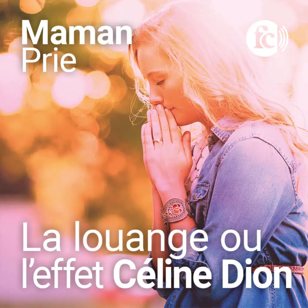 REDIFFUSION : La louange ou comment avoir l'effet Céline Dion, puissance 10 !