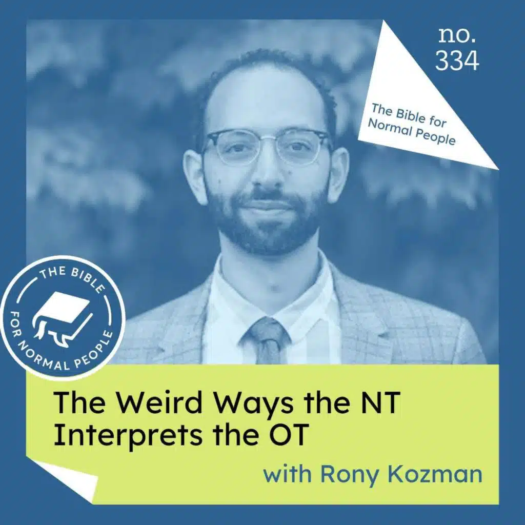 [Bible] Episode 334: Rony Kozman - The Weird Ways the NT Interprets the OT