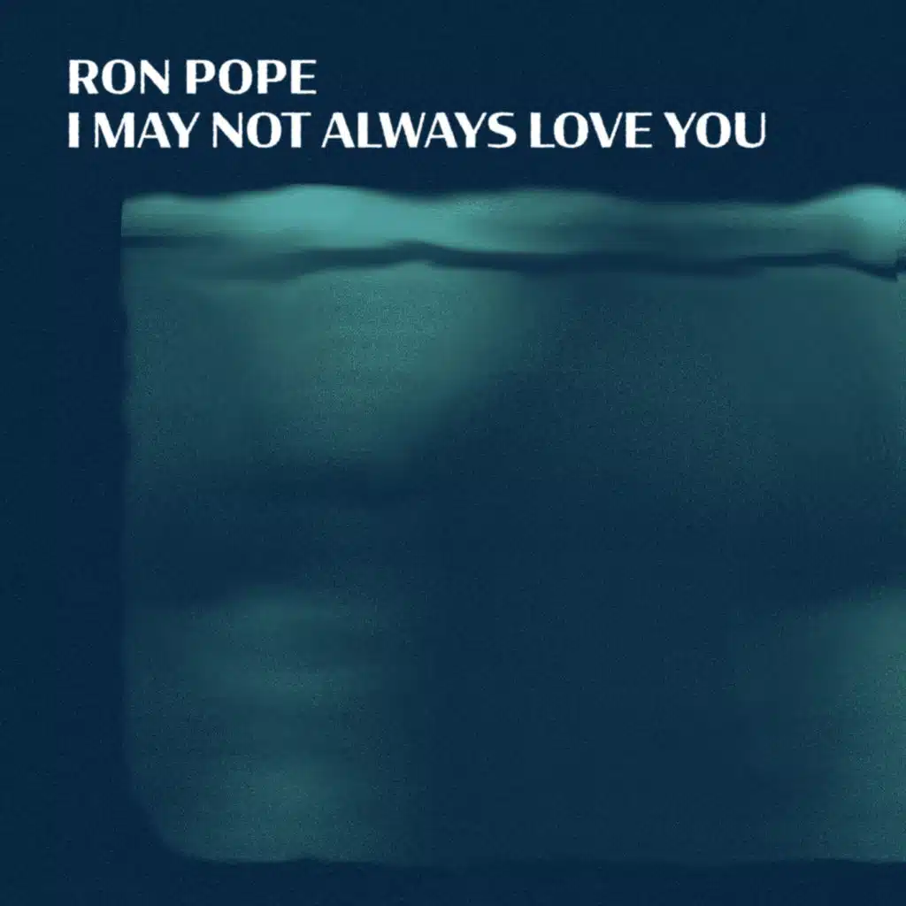 I May Not Always Love You