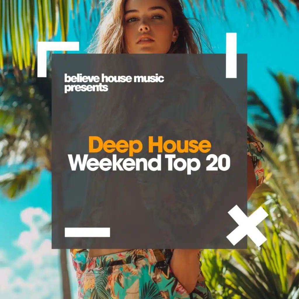Deep House Weekend Top 20