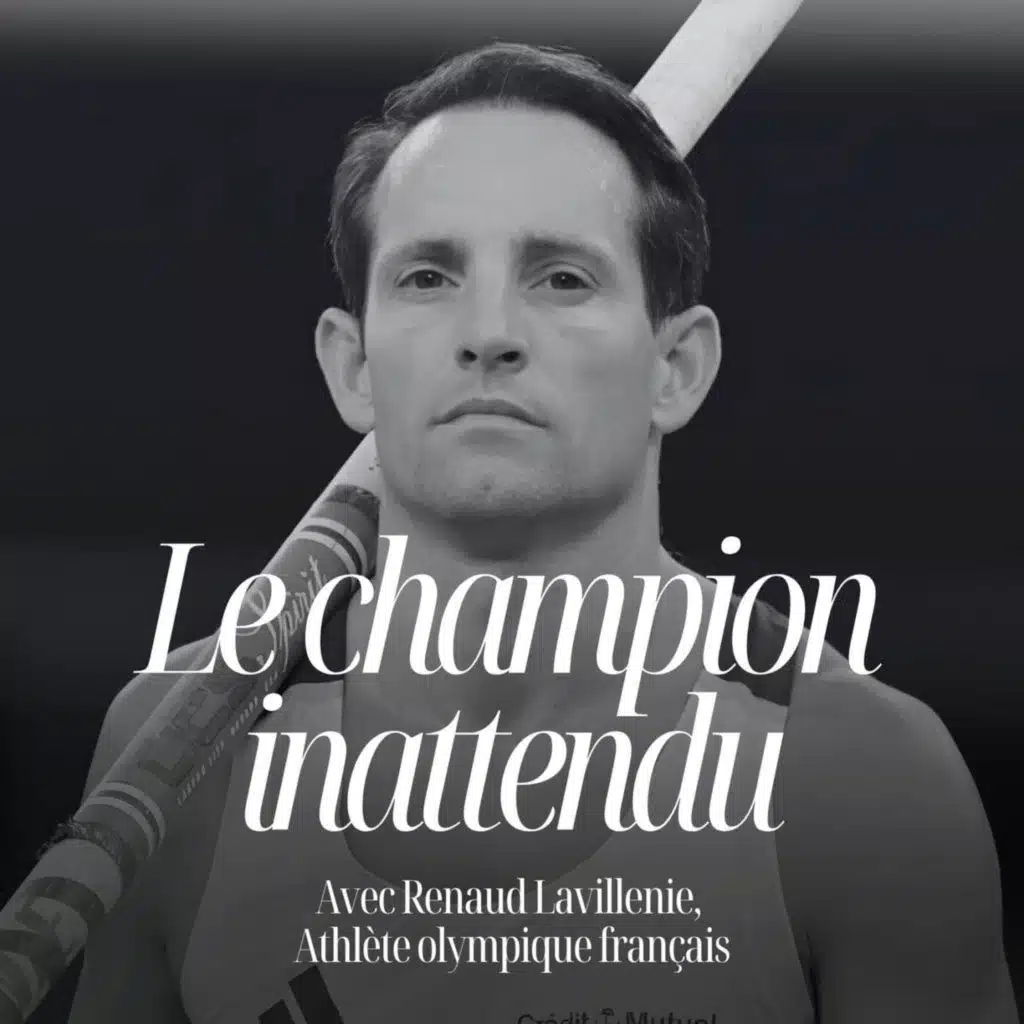 Ne pas être le meilleur au départ peut devenir une force, avec Renaud Lavillenie, record du monde du saut à la perche #123