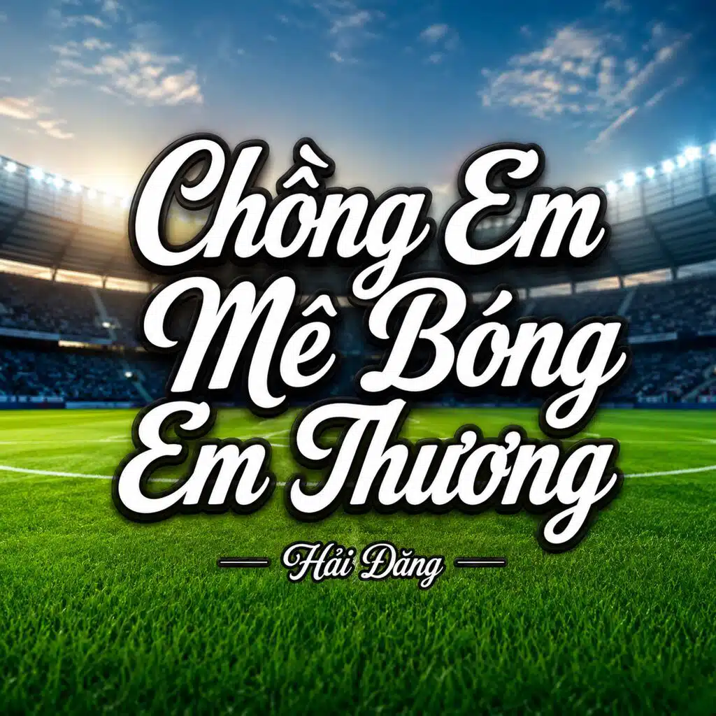 Chồng Em Mê Bóng Em Thương
