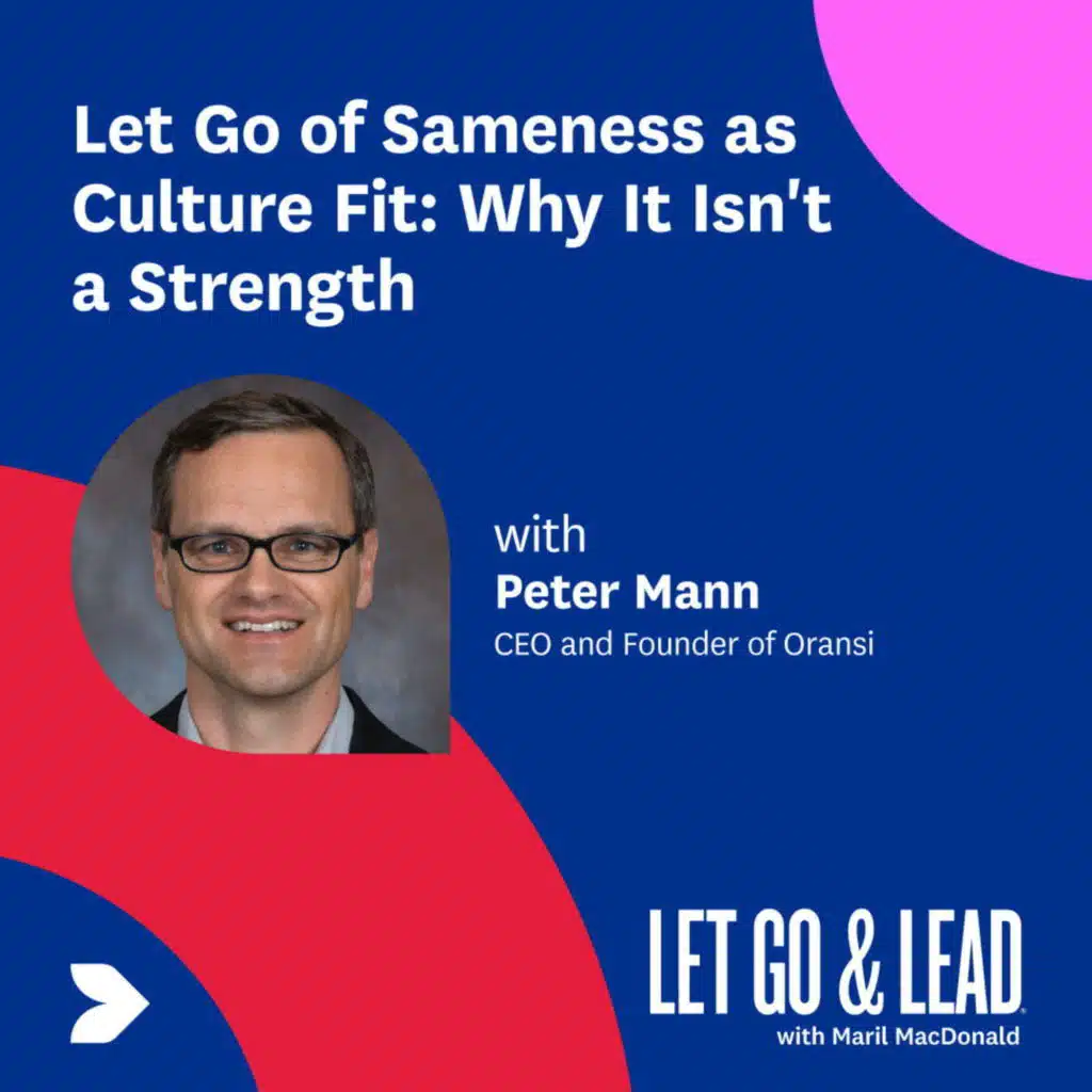  Let Go of Sameness as Culture Fit: Why It Isn't a Strength