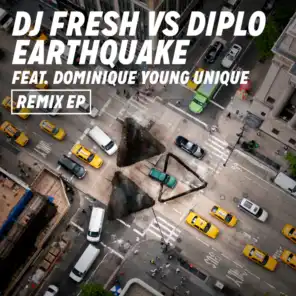 Earthquake (DJ Fresh vs. Diplo) [Remixes] [feat. Dominique Young Unique]
