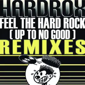 Feel the Hard Rock (Up to No Good) (Hoxton Whores Remix)