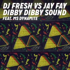 Dibby Dibby Sound (DJ Fresh vs. Jay Fay) [feat. Ms Dynamite]