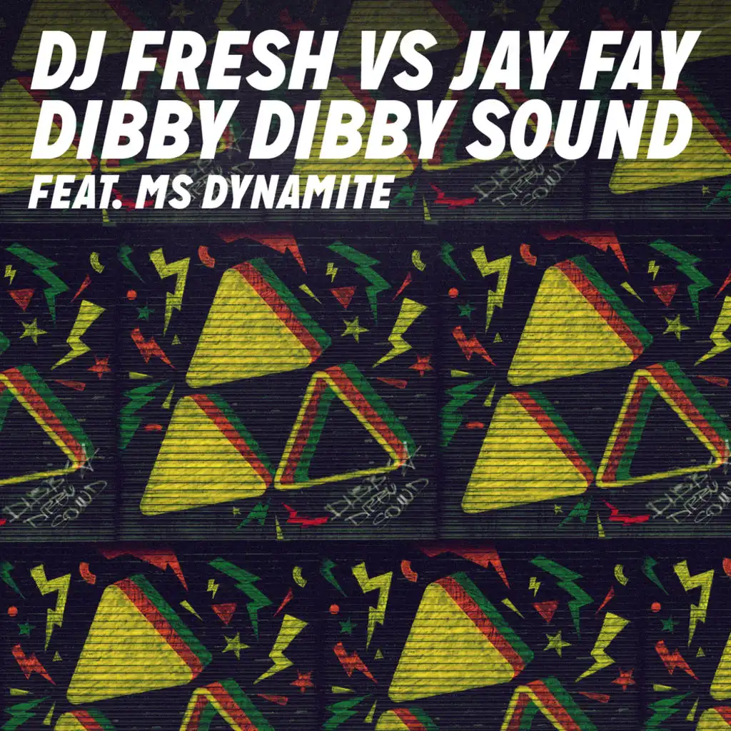 Dibby Dibby Sound (DJ Fresh vs. Jay Fay) [feat. Ms Dynamite]