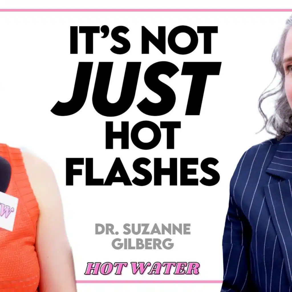 #70 - The Menopause Nobody Prepared You For — with Dr. Suzanne Gilberg