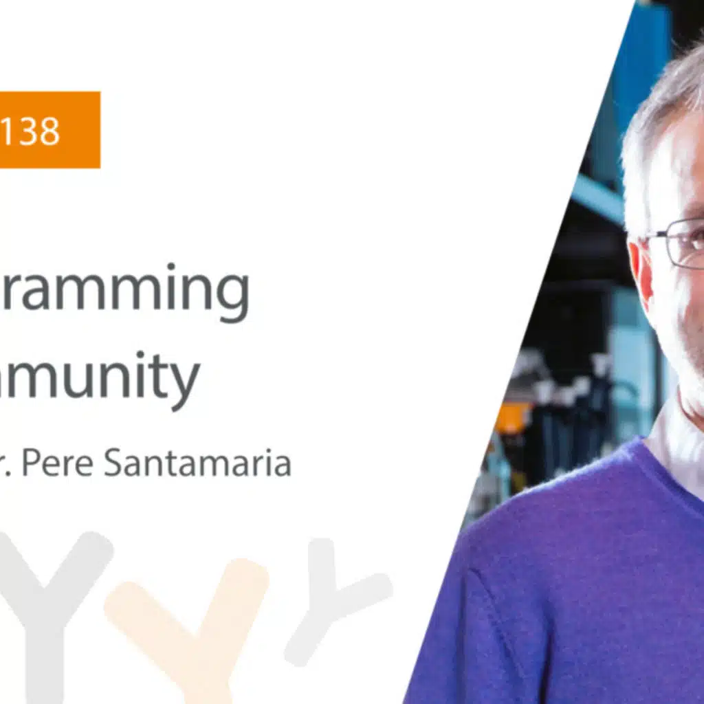 Ep. 138: “Reprogramming Autoimmunity” Featuring Dr. Pere Santamaria
