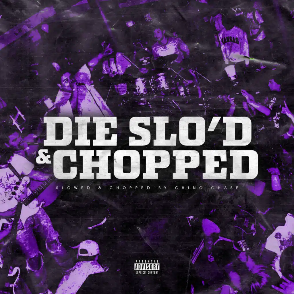 Die Slo'd & Chopped