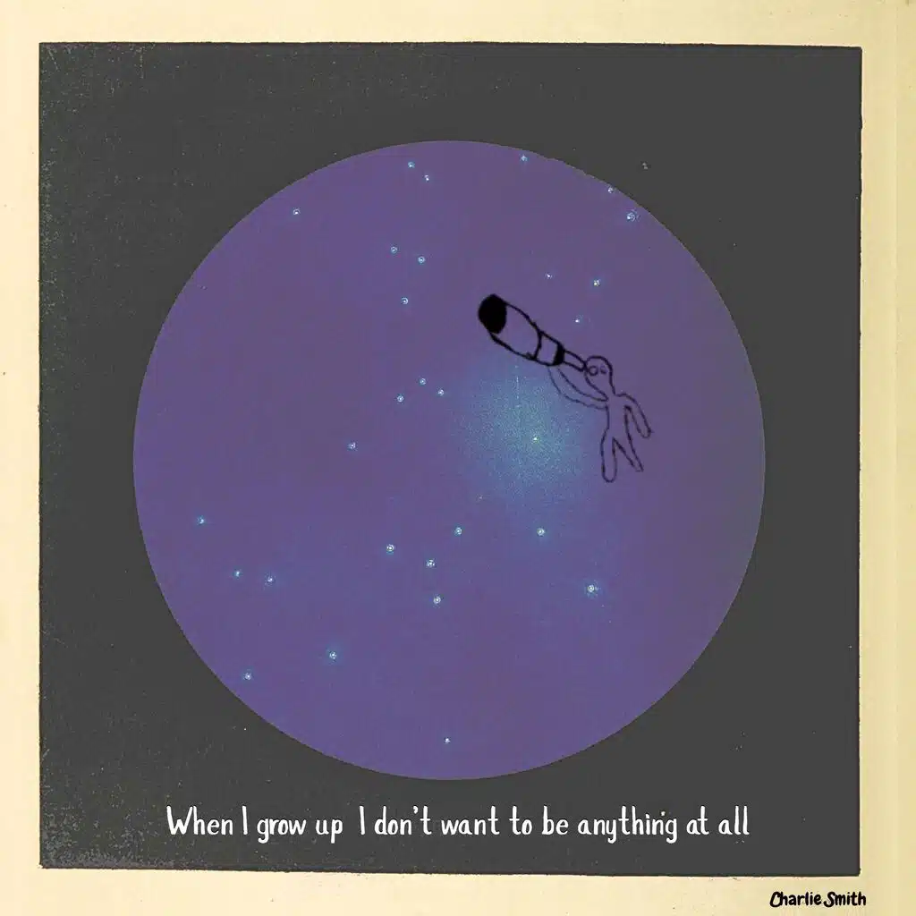 When I grow up I don't want to be anything at all