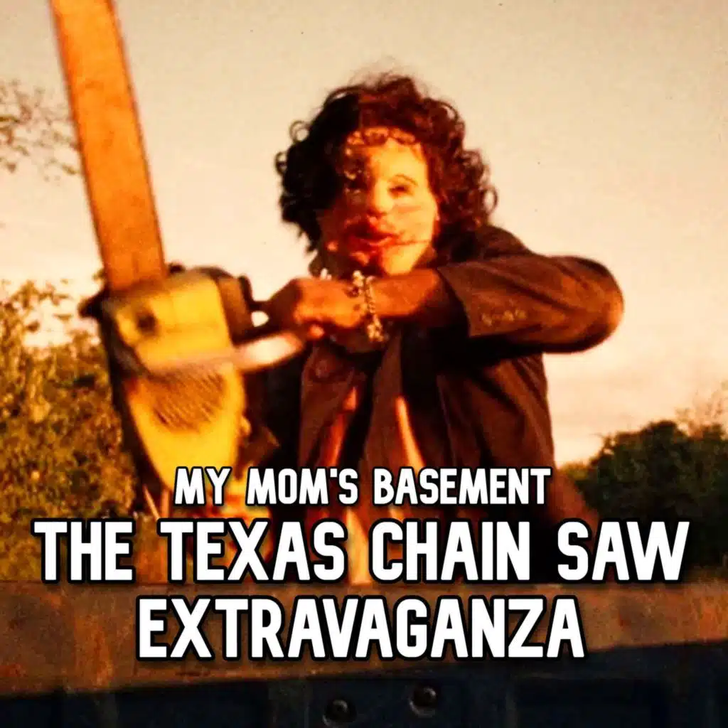 EPISODE 520 - THE TEXAS CHAIN SAW EXTRAVAGANZA
