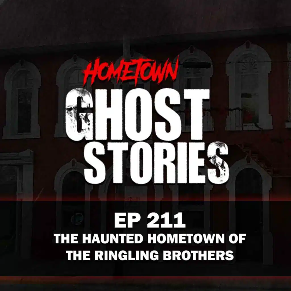 EP 211 -  The Haunted Hometown of the Ringling Brothers | Baraboo, WI