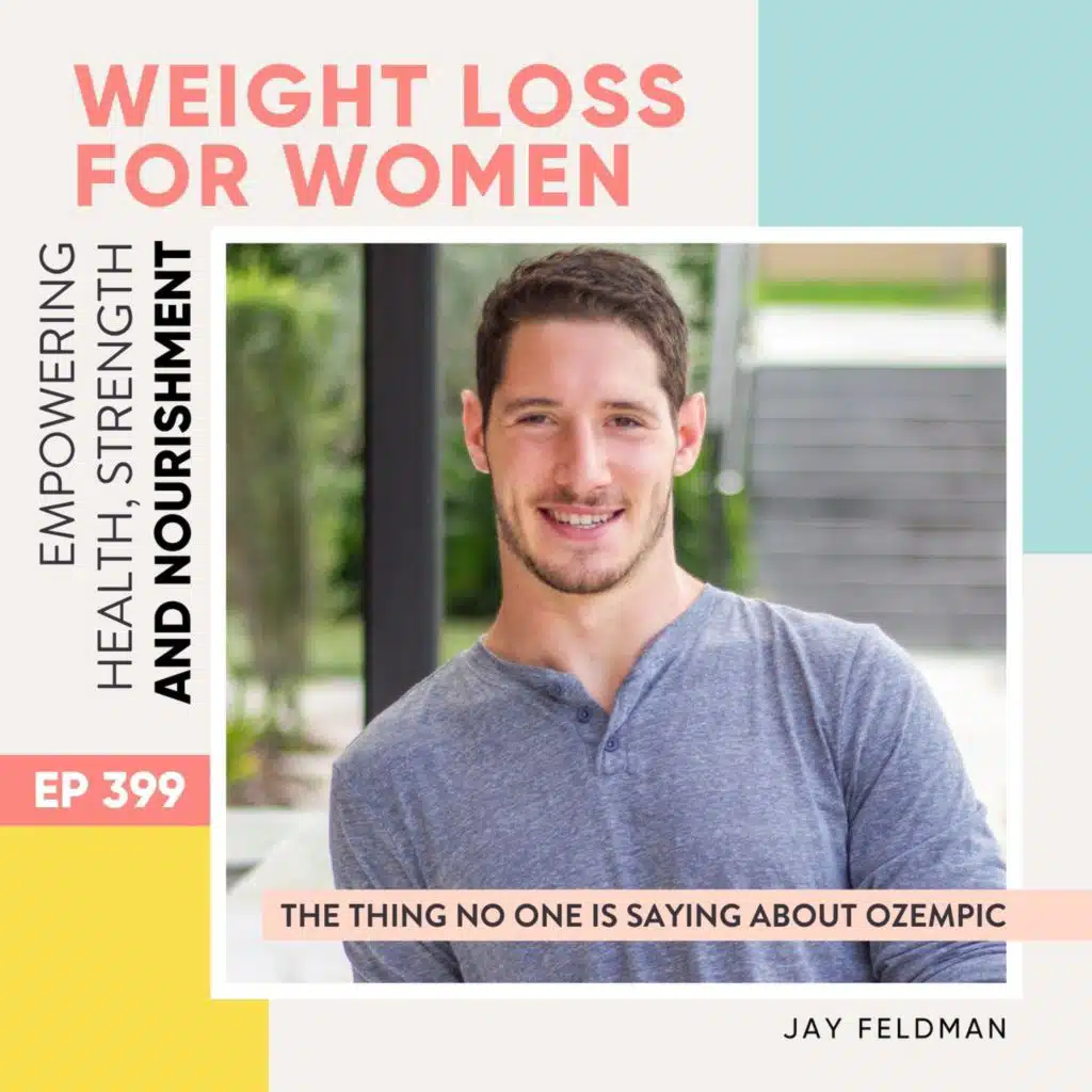 #399 - The thing no one is saying about Ozempic with Jay Feldman