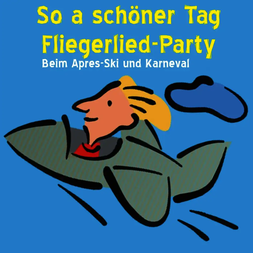 So a Schöner Tag - Fliegerlied Party Beim Après Ski Und Karneval