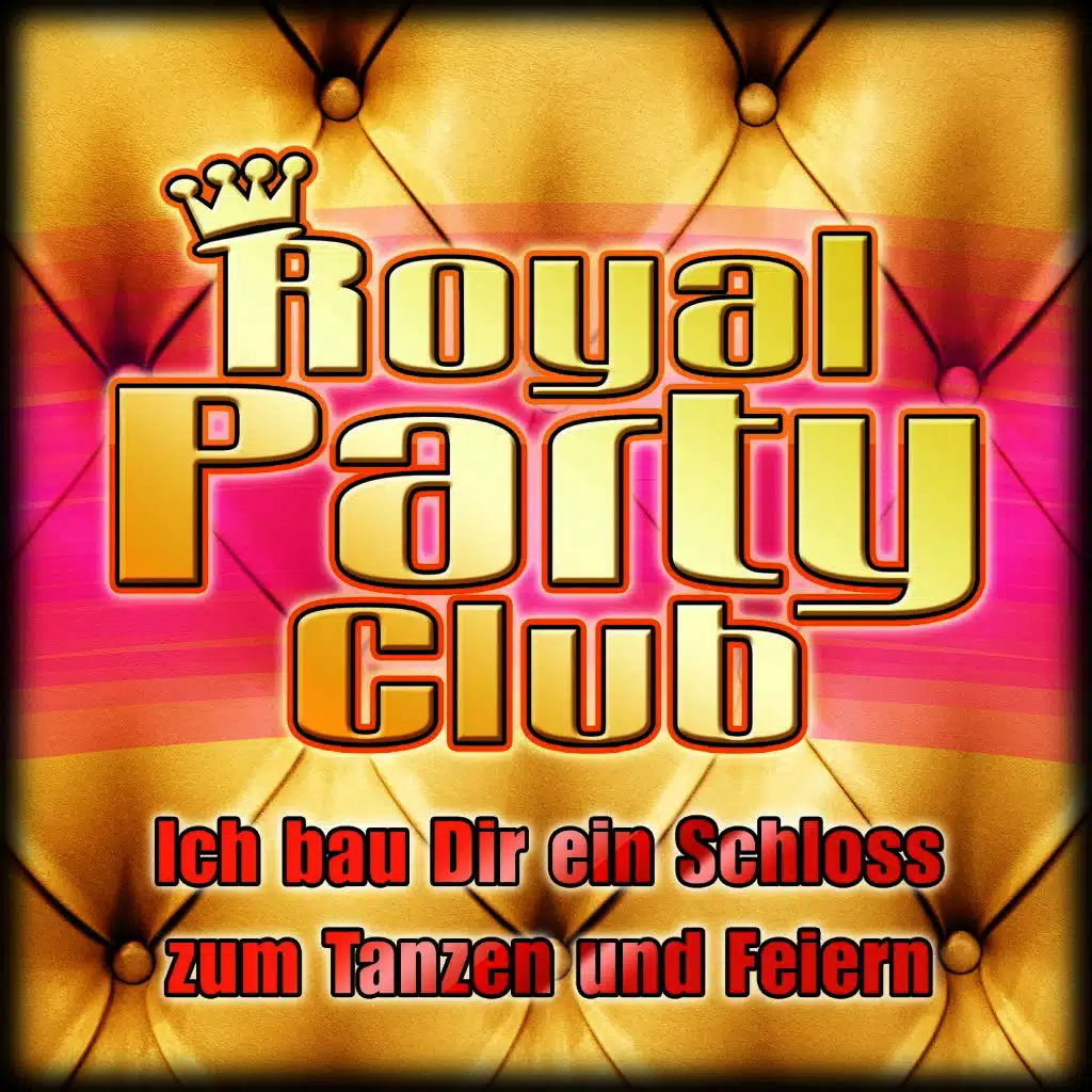 Royal Party Club - Ich bau Dir ein Schloss zum Tanzen und Feiern