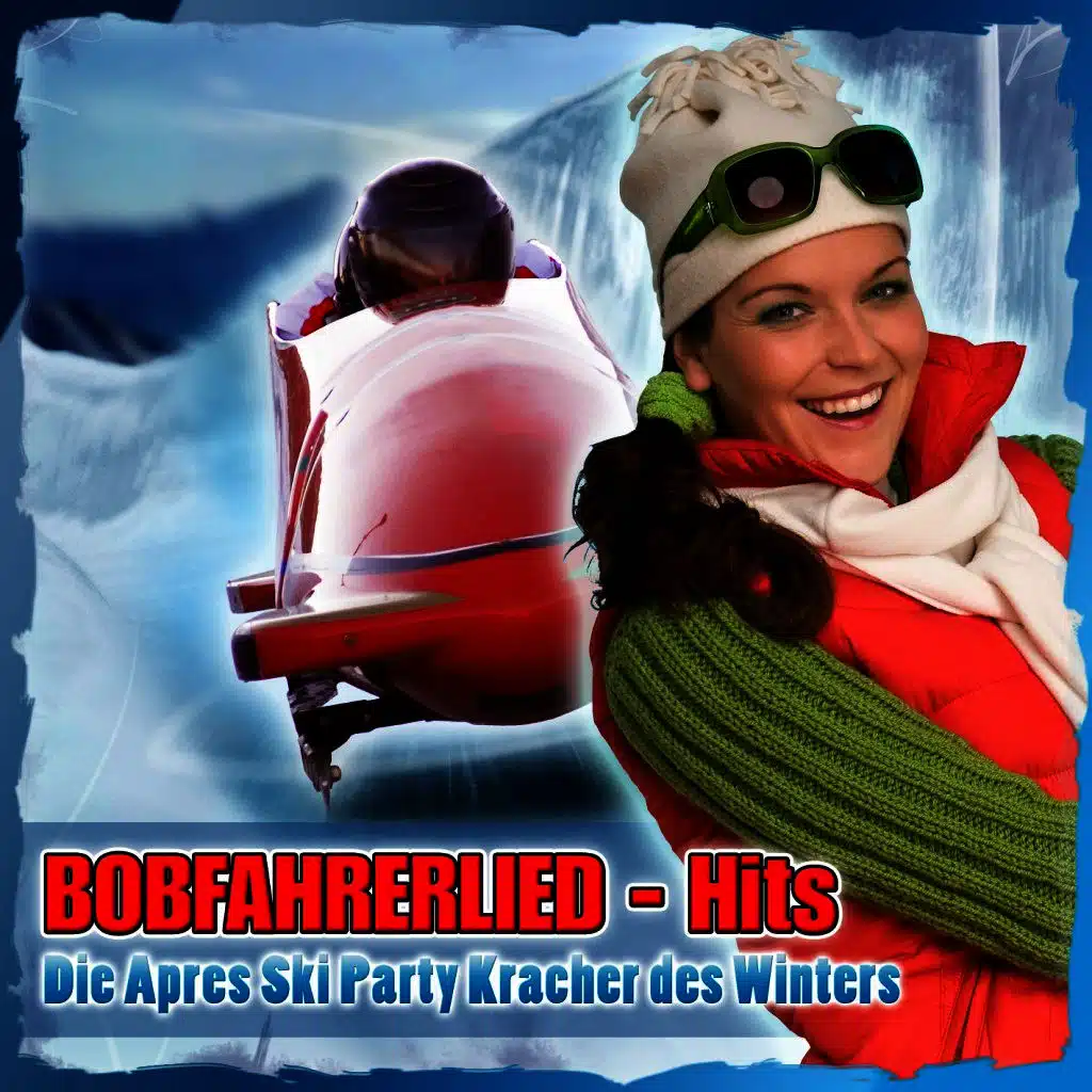 Bobfahrerlied - Hits - Die Après Ski Party Kracher des Winters
