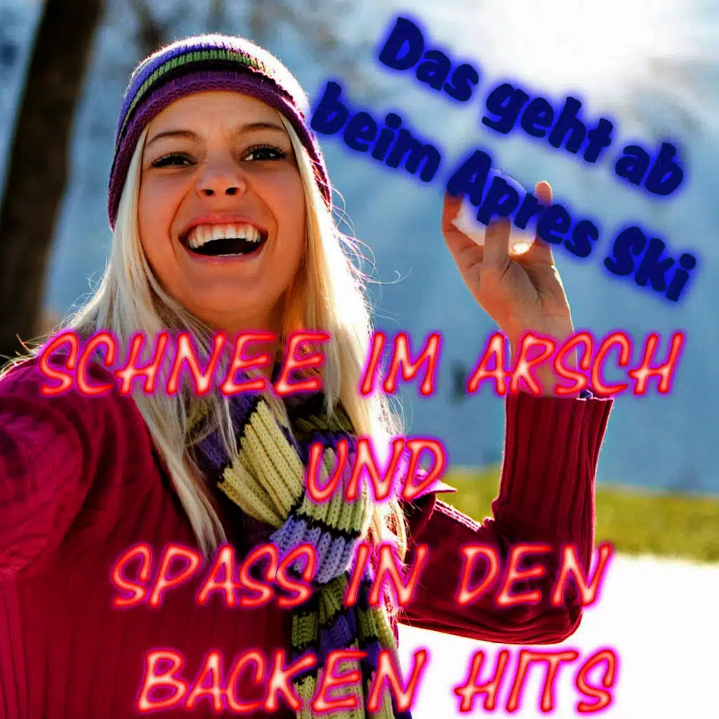 Schnee im Arsch und Spass in den Backen Hits