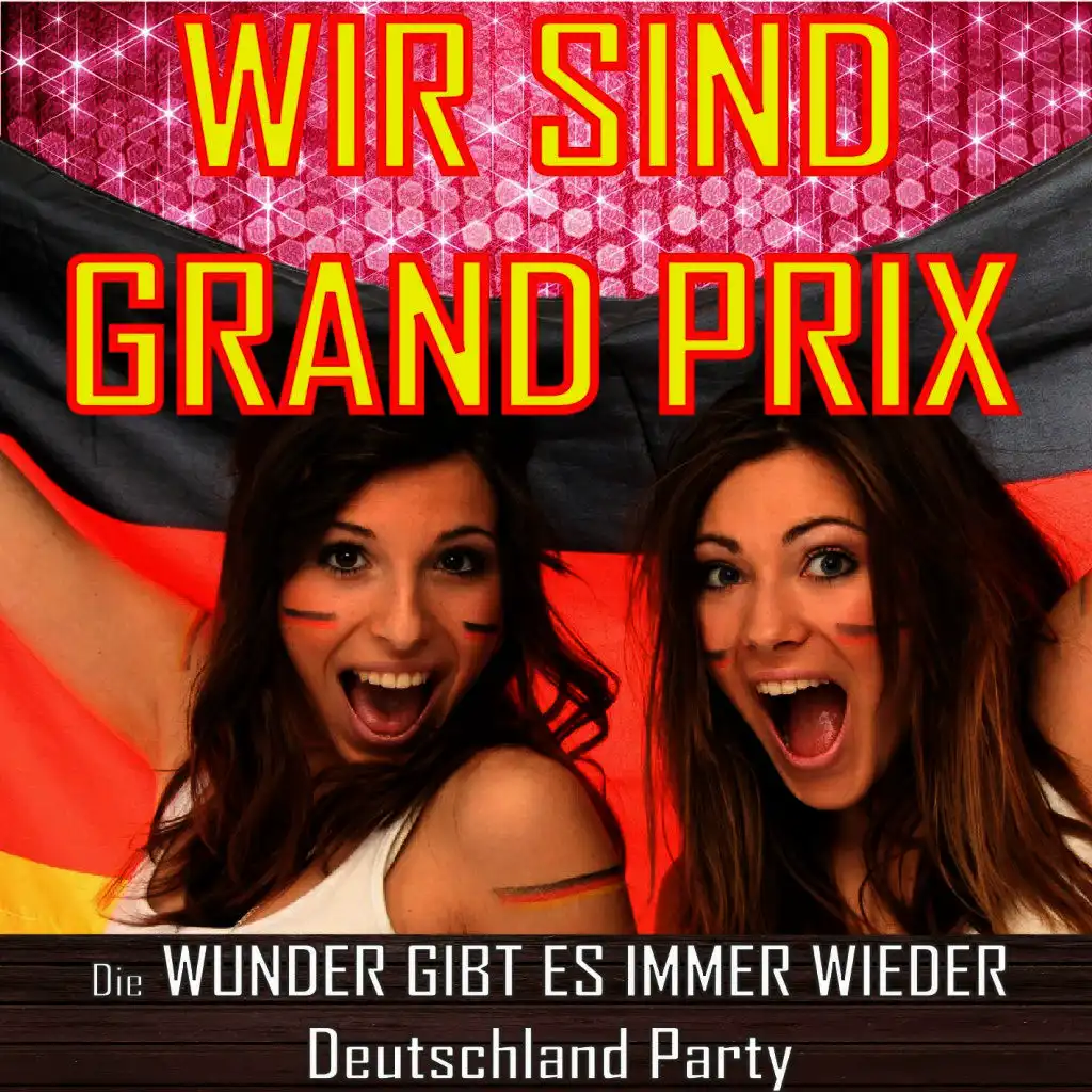 Wir sind Grand Prix - Die Wunder gibt es immer wieder - Deutschland Party