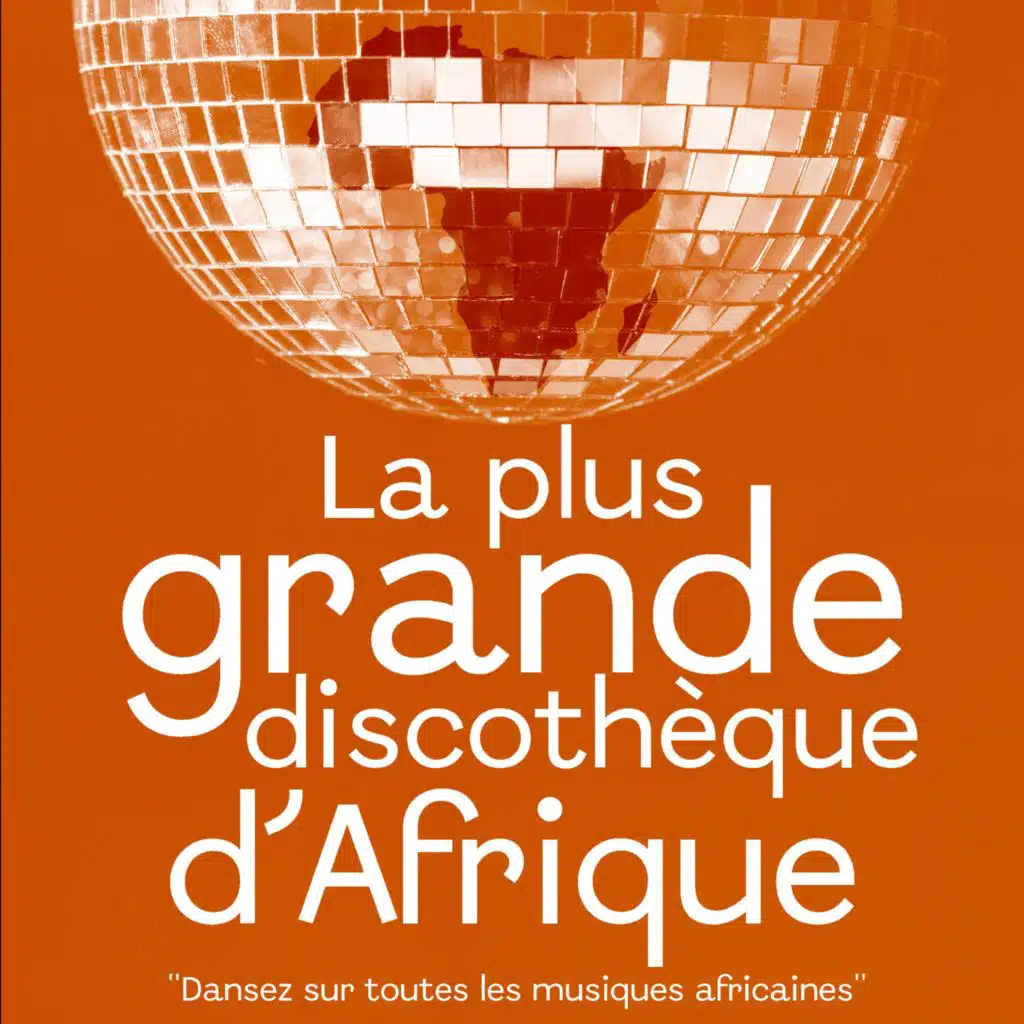 La plus grande discothèque d'Afrique "Dansez sur toutes les musiques africaines"