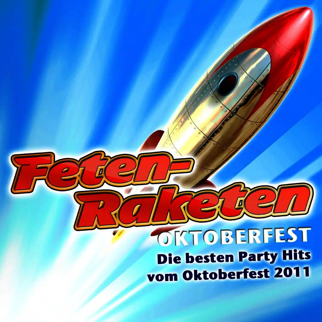 Feten-Raketen Oktoberfest - Die besten Party Hits vom Oktoberfest 2011