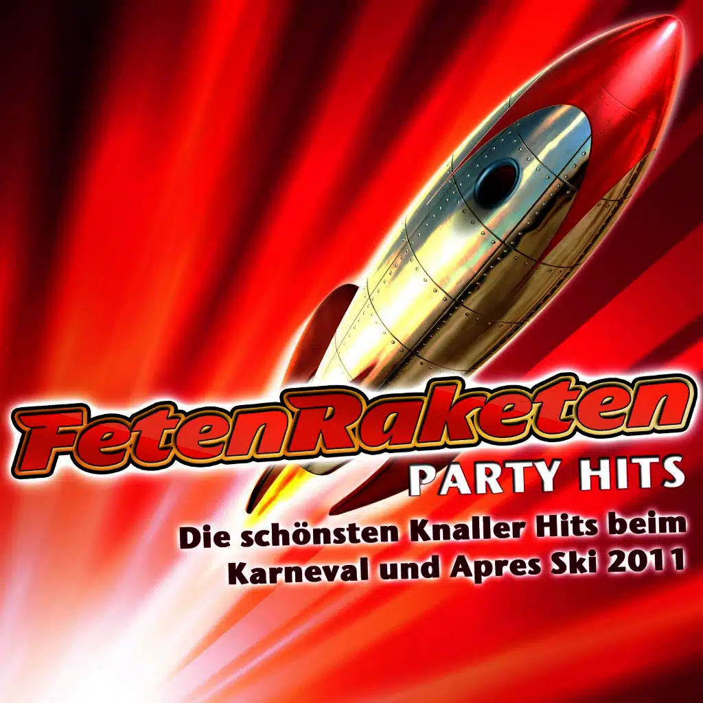 Fetenraketen Party Hits - Die schönsten Knaller Hits beim Karneval und Après-Ski 2011