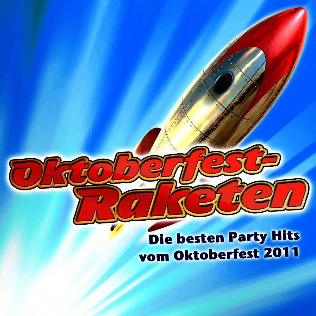 Oktoberfest-Raketen - Die besten Party Hits vom Oktoberfest 2011