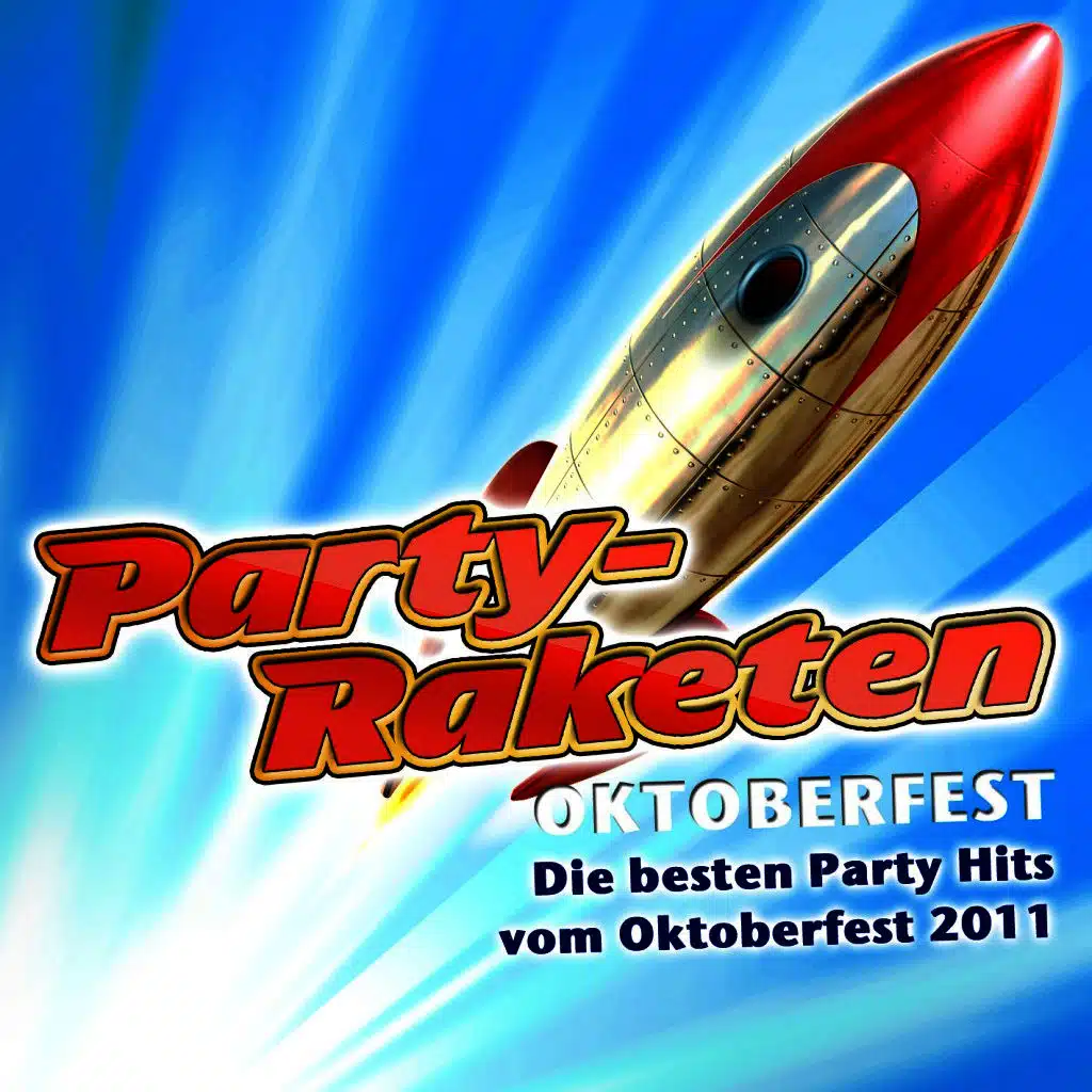 Party-Raketen Oktoberfest - Die besten Party Hits vom Oktoberfest 2011