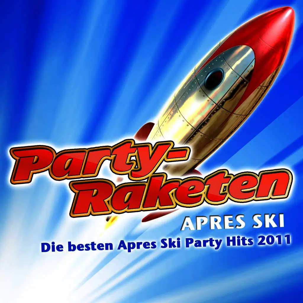Party-Raketen Après Ski - Die besten Après Ski Party Hits 2011