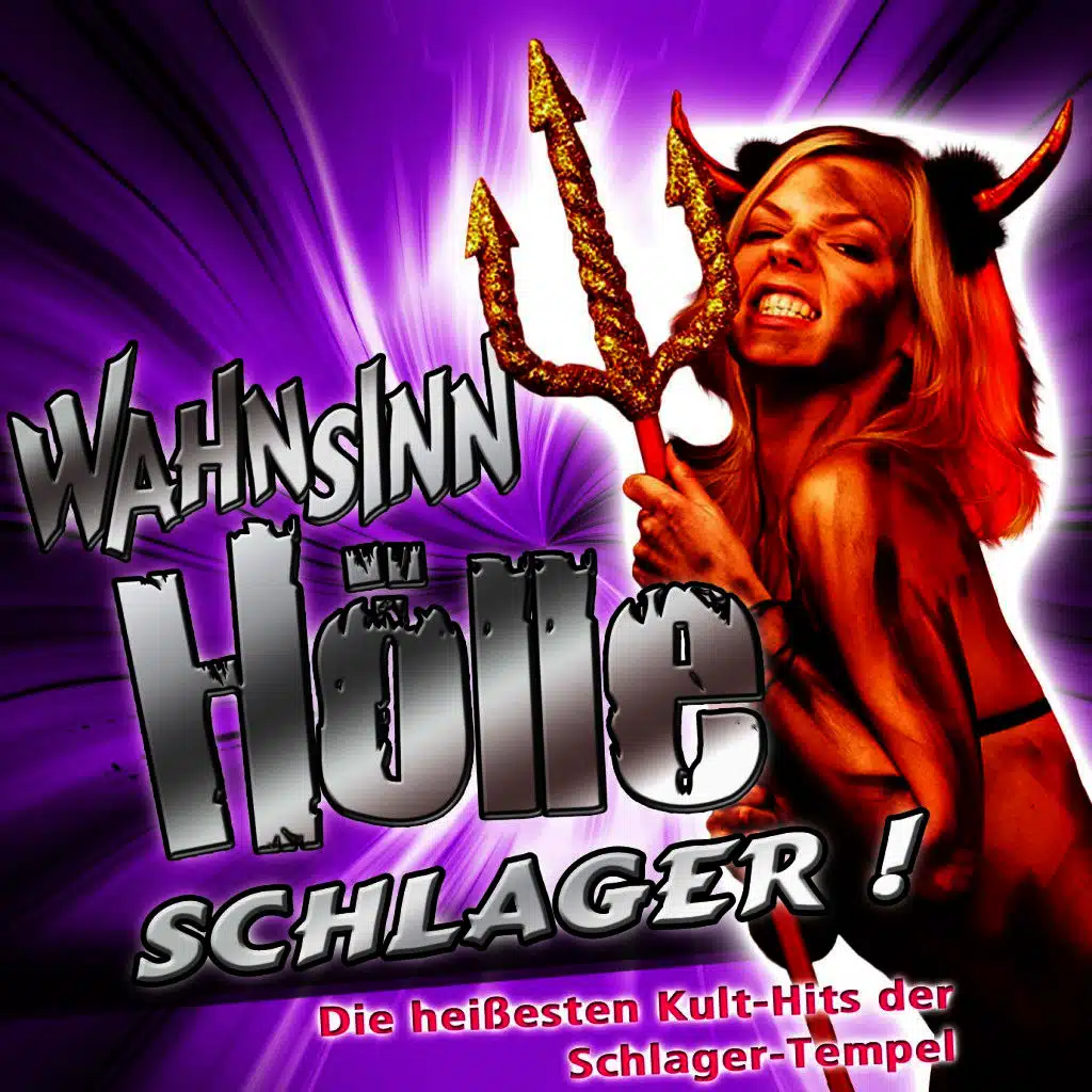 Wahnsinn HÖLLE - Schlager ! Die heißesten Kult-Hits der Schlager-Tempel